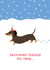Cute Christmas Card - Dachshund Through The Snow! - Pun created by Paper Heart Designs