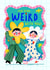 Cute Valentines Card - Being Weird With You created by NICHOLA COWDERY ILLUSTRATIONS 