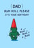 Funny Birthday Card - For Dad - Bum Roll Please created by Cheeky Legends
