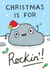 Funny Christmas Card - Pun - Christmas Is For Rockin! created by Sarah-Anne Brown