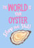 Fun Congratulations Card - The World Is Your Oyster - Slurp That Shit! created by What She Said