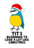 Naughty Christmas Card - Tit's Beginning - Pun created by The Blunt Badger