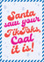 Funny Christmas Card - Santa Saw Your TikToks - Coal It Is! created by Mrs Best Paper Co.