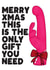 Naughty Christmas Card - Only Gift You Need - Dildo created by Filthy Sentiments