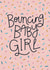 Classic New Baby Card - Bouncing Baby Girl created by Christine Cuddihy Illustration