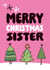 Cute Christmas Card - Sister - Christmas Trees created by Superlush Cards