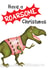 Have a roarsome Christmas dinosaur card created by LeopardyNonsense