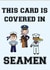 This card is covered in Seamen - Funny Rude Birthday Card created by Prickly Cards