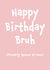 Funny Birthday Card - For Mum - Happy Birthday Bruh created by Fiona Williams Designs