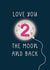 Happy 2nd Birthday Card - Love you 2 the moon and back. created by Goldie & Wilder