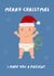 Funny Christmas Card from Baby, New Mum or Dad Christmas Card from daughter, son created by Lucky Jems Gifts