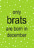 Fun Birthday Card - Only Brats Are Born In December - Charli XCX created by Cards from Designers
