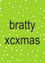Fun Christmas Card - Brat - Bratty XCXmas created by Cards from Designers