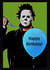 Michael Myers Birthday Card created by M@ebryCards