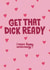 Rude Anniversary Card - Get That Dick Ready created by Laura Beutner