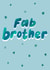 Classic Birthday Card - Fab Brother created by Stilus 