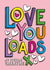 Cute Valentine's Day Card - Love You Loads created by Atwood & Atwood