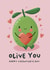 Cute Valentine’s Day Card - Olive You created by Pri M