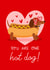 Cute Valentine's Day Card - Hot Dog Pun - Dachshund created by Nicola Watson