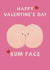 Funny Valentine’s Day Card - Bum Face created by Giddy Kipper