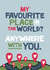 Anniversary Card - My Favourite Place In the World - Anywhere With You created by Laurent Collective