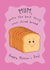 Cute Mother's Day Card - Best Thing Since Sliced Bread created by @Laura Lonsdale Designs