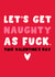 Rude Valentine's Day Card - Let's Get Naughty As Fuck - Heart created by Pink Peach Cards