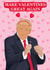 Funny Valentine's Day Card - Donald Trump - Make Valentines Great Again created by Pink Peach Cards