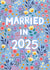 Pretty Wedding Card - Married In 2025 created by Pear Tree Press