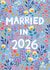 Pretty Wedding Card - Married In 2026 created by Pear Tree Press