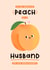 Cute Anniversary Card - For Husband - Absolute Peach Of A Husband created by Joanne Hawker