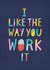 Modern Congratulations Card - I Like The Way You Work It - Colourful created by Me & Hue Studio
