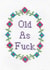 Rude Birthday Card - Cross Stitch - Old AF created by You've Got Thread On You