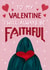 Funny Valentine's Day Card - Traitors - I'll Always Be Faithful created by Silky Rose Design