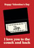 Fun Valentine's Day Card - MAFS - I Love You To The Couch And Back created by Foggish