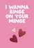 Rude Valentine's Card - Binge On Your Minge created by The Buddy Fernandez Card Co.
