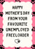 Funny Mother's Day Card - Unemployed Freeloader created by Sundiva Designs