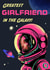 Cute Birthday Card - Greatest Girlfriend In The Galaxy created by Rocket68