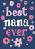 Cute Mother's Day Card - Best Nana Ever - Flowers created by Jessie Maeve Studio
