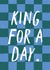 Classic Birthday Card - King For A Day created by Zoe Spry