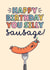 Cute Birthday Card - Silly Sausage created by Jessie