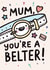 Cute Birthday Card - For Mum - You're A Belter created by Corrie Joy Creative