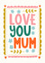Classic Mother's Day Card - Love You Mum created by Abbie Imagine