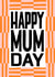 Modern Mother's DayCard - Happy Mum Day - Typography created by Nicola Watson