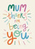 Classic Mother’s Day Card - Thanks for Being You - Colourful created by Christine Cuddihy Illustration