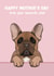 Cute Mother’s Day card - From The Dog - French Bulldog created by Choo Choo 