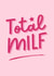 Funny Mother's Day Card - Total Milf created by Sundiva Designs
