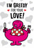 Fun Valentine's Day/Anniversary Card - Mr. Greedy - Mr. Men created by Mr. Men
