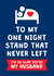 Funny Valentine's Day/Anniversary Card - For Husband - One Night Stand created by Cookie Design