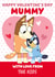 Cute Bluey Valentine’s Day Card For Mummy - From The Kids created by Danilo